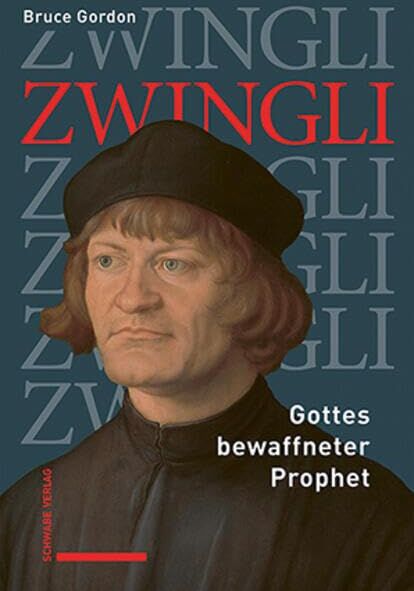 Bruce Gordon - Zwingli: Gottes bewaffneter Prophet - Preis vom 09.10.2026 07:28:09 h
