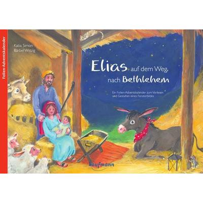 Elias auf dem Weg nach Bethlehem. Ein Folien-Adventskalender zum Vorlesen und Gestalten eines Fensterbildes