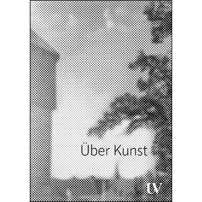 Über Kunst, Taschenbuch von , Universitätsverlag Hildesheim, 978-3-96424-146-7