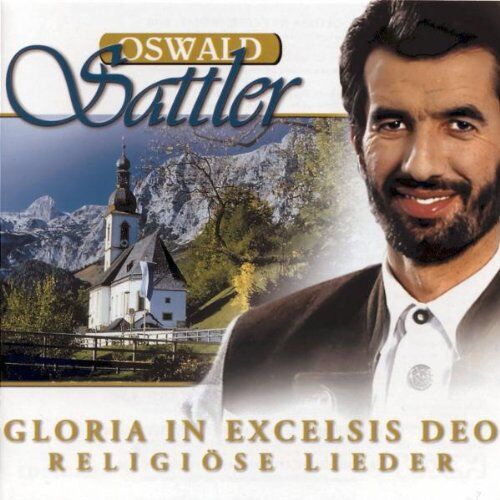 Oswald Sattler - Gloria In Excelsis Deo - Religiöse Lieder - Preis vom 19.10.2026 19:33:35 h
