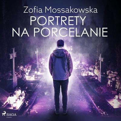 Portrety na porcelanie - Zofia Mossakowska, Audio, 9788728291771