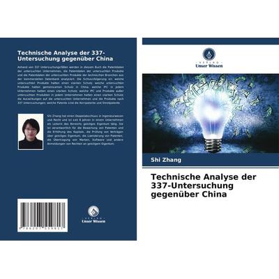Technische Analyse der 337-Untersuchung gegenüber China, Taschenbuch von Shi Zhang, Verlag Unser Wissen, 978-620-7-55981-7