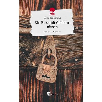 Ein Erbe mit Geheimnissen. Life is a Story - story.one, Gebundene Ausgabe von Maike Büntemeyer, Story.one publishing, 978-3-7115-0028-1