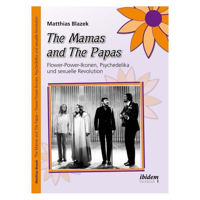 ibidem The Mamas and The Papas: Flower-Power-Ikonen, Psychedelika und sexuelle Revolution (Deutsch, Matthias Blazek, 2014) (51366591)