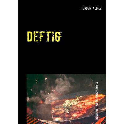 Deftig, Taschenbuch von Jürgen Albiez, BoD – Books on Demand, 978-3-7431-9505-9