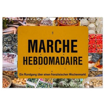 Marché hebdomadaire - Ein Rundgang über einen französischen Wochenmarkt (Wandkalender 2027 DIN A4 quer), CALVENDO Monatskalender