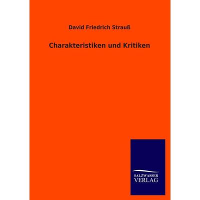 Charakteristiken und Kritiken, Taschenbuch von David Friedrich Strauss, Salzwasser, 978-3-8460-4512-1