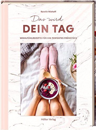 Kerstin Niehoff - Das wird dein Tag: Wohlfühlrezepte für ein perfektes Frühstück - Preis vom 06.10.2026 07:26:00 h