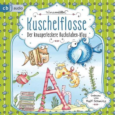 Kuschelflosse – Der knusperleckere Buchstabenklau - Nina Müller, Audio, 9783837147742