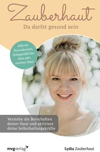 Lydia Zauberhaut - Zauberhaut – Du darfst gesund sein: Verstehe die Botschaften deiner Haut und aktiviere deine Selbstheilungskräfte. Hilfe bei Neurodermitis, Schuppenflechte, Akne oder unreiner Haut - Preis vom 04.10.2026 03:51:26 h
