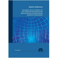 Konzeption einer Architektur für das integrierte Management der Ressourcennutzung nomadischer System, Fachbücher von Stephen Heilbronner