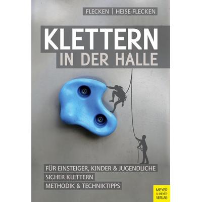 Klettern in der Halle, Taschenbuch von Gabi Flecken,Detlef Heise-Flecken, Meyer & Meyer