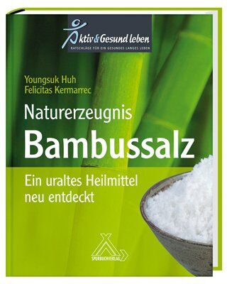 Youngsuk Huh - Naturerzeugnis Bambussalz: Ein uraltes Heilmittel neu entdeckt - Preis vom 12.10.2026 11:37:12 h