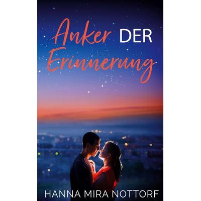 Anker der Erinnerung, Taschenbuch von Hanna Mira Nottorf, BoD – Books on Demand, 978-3-7543-3813-1