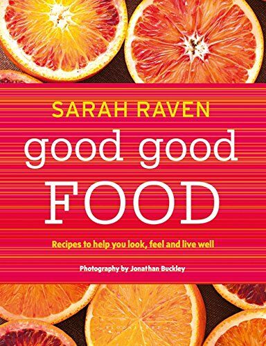 Sarah Raven - Good Good Food: Recipes to Help You Look, Feel and Live Well - Preis vom 30.09.2026 22:30:23 h