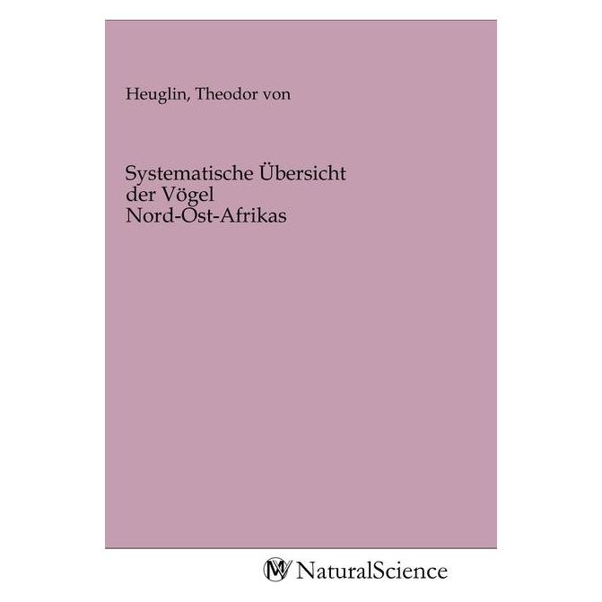 MV-NaturalScience Systematische Übersicht der Vögel Nord-Ost-Afrikas (Softcover, Theodor von Heuglin) (56153758)
