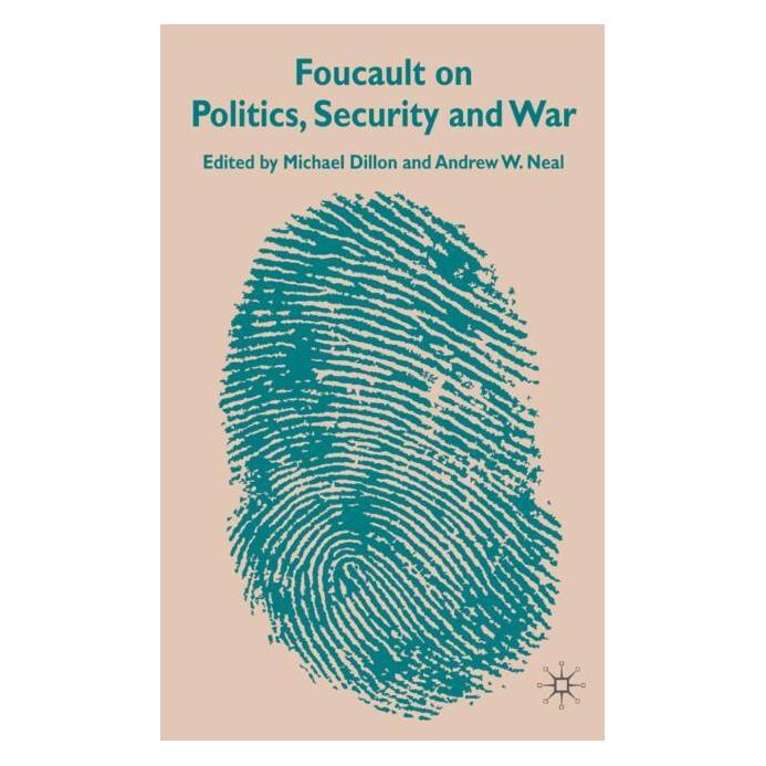 Palgrave Macmillan Uk Foucault on Politics, Security and War (Englisch, Hardcover, A. Neal, M. Dillon) (63342583)