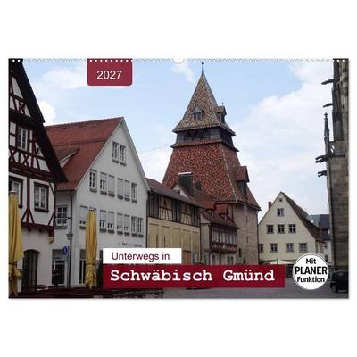 Unterwegs in Schwäbisch Gmünd (Wandkalender 2027 DIN A2 quer), CALVENDO Monatskalender