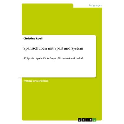 Spanischüben mit Spaß und System, Taschenbuch von Christine Roell, GRIN, 978-3-640-50332-2