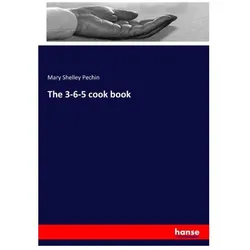 The 3-6-5 cook book, Ratgeber von Mary Shelley Pechin