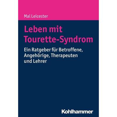 Leben mit Tourette-Syndrom, Taschenbuch von Mal Leicester, Kohlhammer, 978-3-17-029719-7