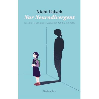 Nicht falsch, nur neurodivergent, Taschenbuch von Charlotte Suhr, BoD – Books on Demand, 978-3-7597-4362-6