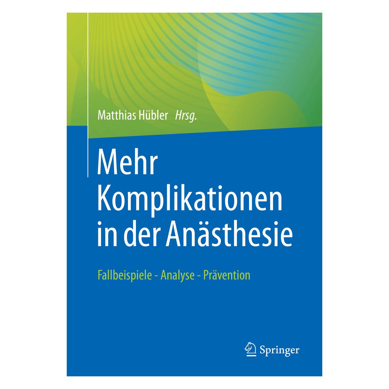 Springer Mehr Komplikationen in der Anästhesie (Deutsch, Softcover, Matthias Hübler) (23589916)
