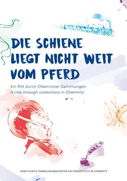 Mathias Lindner - Die Schiene liegt nicht weit vom Pferd: Ein Ritt durch Chemnitzer Sammlungen - Preis vom 09.10.2026 07:28:09 h