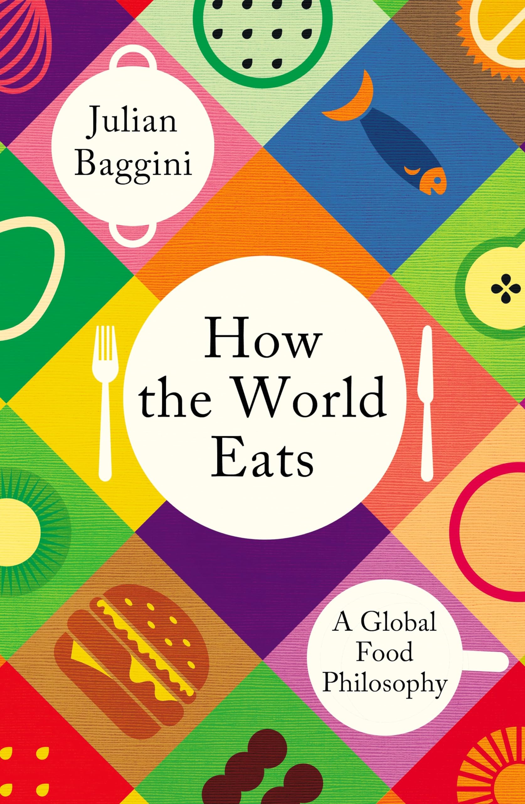 Julian Baggini - How the World Eats: A Global Food Philosophy - Preis vom 09.10.2026 07:28:09 h