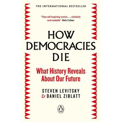 How Democracies Die, Taschenbuch von Steven Levitsky,Daniel Ziblatt, Penguin Books Ltd, 978-0-241-38135-9
