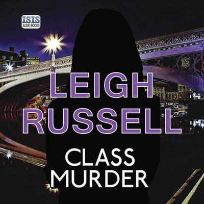 Class Murder - Leigh Russell, Audio, 9781445068732