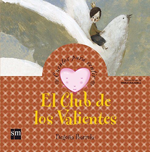 Begoña Ibarrola López De Davalillo - El club de los valientes (Cuentos para sentir) - Preis vom 04.10.2026 03:51:26 h