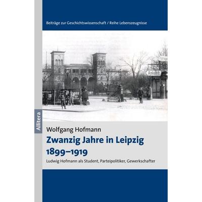 Zwanzig Jahre in Leipzig 1899-1919, Taschenbuch von Wolfgang Hofmann, Buch & media, 978-3-86906-920-3