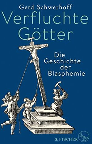 Gerd Schwerhoff - Verfluchte Götter: Die Geschichte der Blasphemie - Preis vom 02.10.2026 23:42:20 h