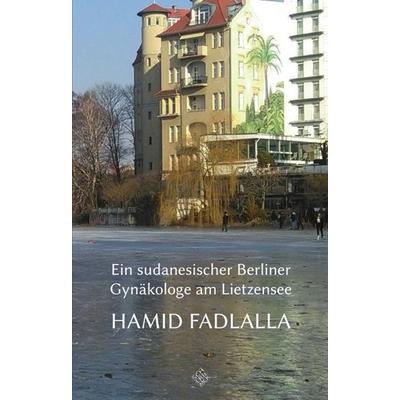 Ein sudanesischer Berliner Gynäkologe am Lietzensee, Taschenbuch von Hamid Fadlalla, Schiler & Mücke, 978-3-89930-486-2