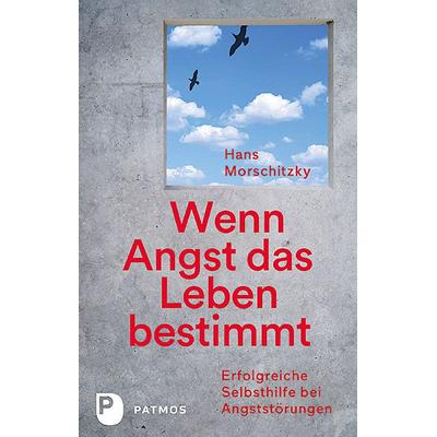 Wenn Angst das Leben bestimmt, Taschenbuch von Hans Morschitzky, Patmos Verlag, 978-3-8436-1189-3