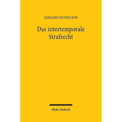 Das intertemporale Strafrecht, Gebundene Ausgabe von Gerhard Dannecker, Mohr Siebeck, 978-3-16-146019-7