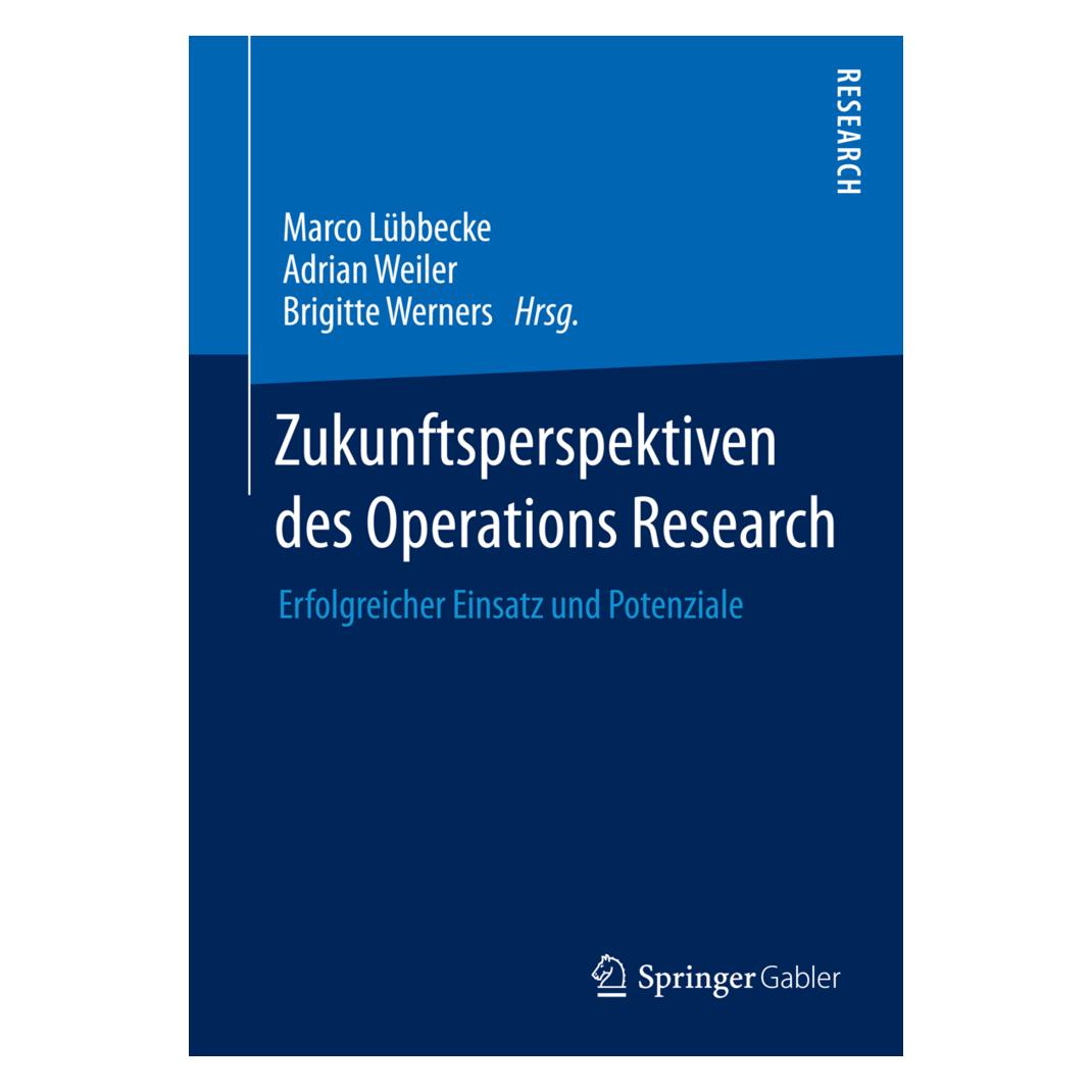 Springer Zukunftsperspektiven des Operations Research (Deutsch, Softcover, Adrian Weiler, Brigitte Werners, Marco Lübbecke) (55556980)