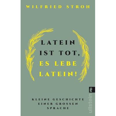 Latein ist tot, es lebe Latein!, Taschenbuch von Wilfried Stroh, Ullstein Taschenbuch, 978-3-548-06810-7