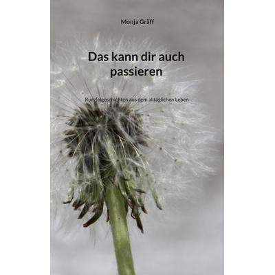 Das kann dir auch passieren, Taschenbuch von Monja Gräff, BoD – Books on Demand, 978-3-7693-2454-9