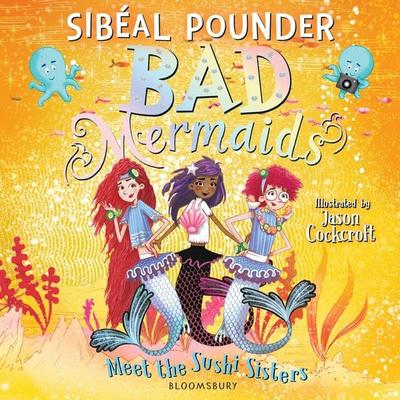 Bad Mermaids Meet the Sushi Sisters - Sibéal Pounder, Audio, 9781526621436
