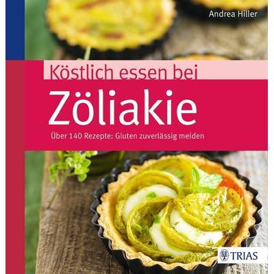 Köstlich essen bei Zöliakie, Taschenbuch von Andrea Hiller, TRIAS, 978-3-432-10080-7