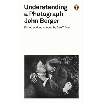 Understanding a Photograph, Taschenbuch von John Berger, Penguin Books Ltd, 978-0-14-139202-8