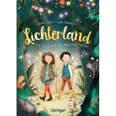 Lichterland 1. Die Suche nach dem magischen Amulett, Gebundene Ausgabe von Carolin Jelden, Verlag Friedrich Oetinger GmbH, 978-3-7512-0623-5