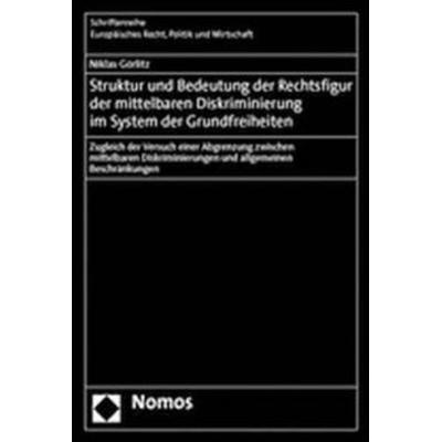 Struktur und Bedeutung der Rechtsfigur der mittelbaren Diskriminierung im System der Grundfreiheiten, Taschenbuch von Niklas Görlitz, Nomos,