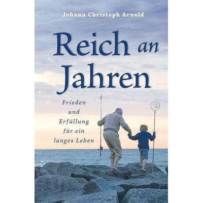Reich an Jahren, Taschenbuch von Johann Christoph Arnold, Plough Publishing House, 978-0-87486-812-8