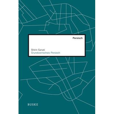 Grundwortschatz Persisch, Taschenbuch von Shirin Sanati, Buske, H, 978-3-87548-813-5
