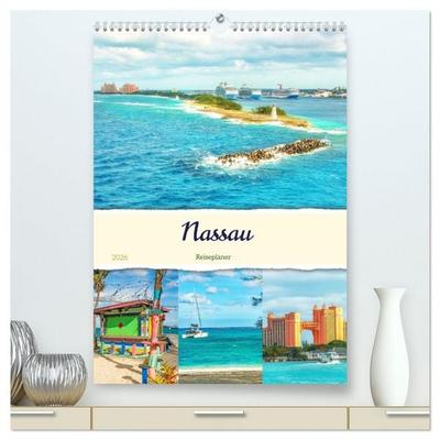 Nassau - Reiseplaner (hochwertiger Premium Wandkalender 2026 DIN A2 hoch), Kunstdruck in Hochglanz
