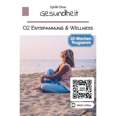 Sybille Disse: Gesundheit Band 02: Entspannung und Wellness, Gebundene Ausgabe von Sybille Disse, Bookmundo, 978-94-036-9609-6