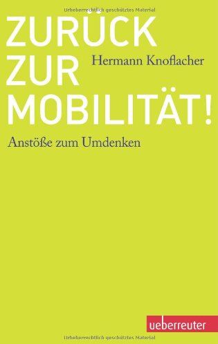 Hermann Knoflacher - Zurück zur Mobilität!: Anstöße zum Umdenken - Preis vom 09.10.2026 07:28:09 h